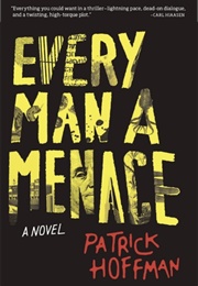 Every Man a Menace (Patrick Hoffman)