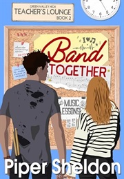 Band Together (Teachers&#39; Lounge 2) (Penny Reid &amp; Piper Sheldon)