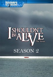 I Shouldn&#39;t Be Alive Season 2 (2006)