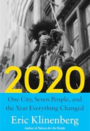 2020: One City, Seven People, and the Year Everything Changed (Eric Klinenberg)