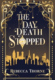 The Day Death Stopped (Rebecca Thorne)