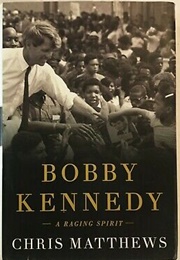 Bobby Kennedy: A Raging Spirit (Chris Matthews)