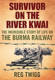 Survivor on the River Kwai (Reg Twigg)