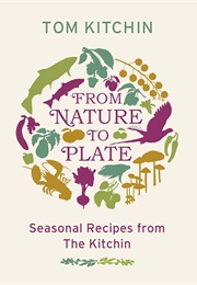 From Nature to Plate (Tom Kitchin)