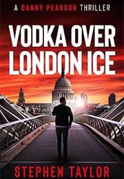 Vodka Over London Ice (Stephen Taylor)