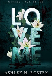 Love Me (Ashley N. Rostek)