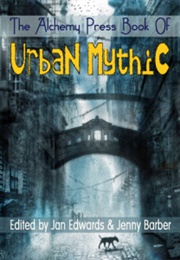 The Alchemy Press Book of Urban Mythic (Jan Edwards)