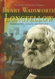 Henry Wadsworth Longfellow: American Poet, Linguist, &amp; Educator (Meghan Fitzmaurice)