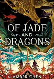 Of Jade and Dragons (Amber Chen)