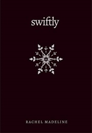 Swiftly (Rachel Madeline)