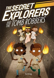 The Secret Explorers and the Tomb Robbers (SJ King)