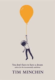 You Don&#39;t Have to Have a Dream (Tin Minchin)