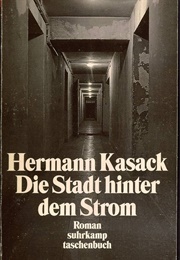 Die Stadt Hinter Dem Strom (Hermann Kasack)