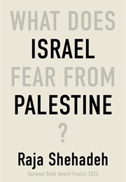 What Does Israel Fear Palestine? (Raja Shehadeh)