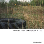 Peter Cusack - Sounds From Dangerous Places