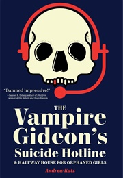 The Vampire Gideon&#39;s Suicide Hotline &amp; Halfway House for Orphaned Girls (Andrew Katz)