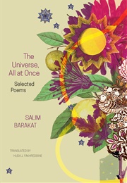 The Universe, All at Once: Selected Poems (Salim Barakat)