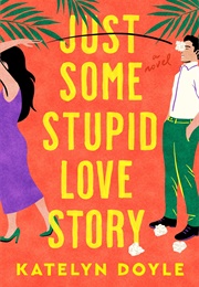 Just Some Stupid Love Story (Katelyn Doyle)