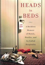 Heads in Beds: A Reckless Memoir of Hotels, Hustles, and So-Called Hospitality (Tomsky, Jacob)