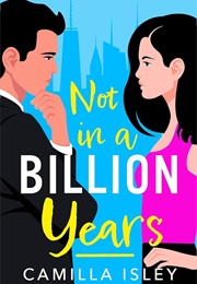 Not in a Billion Years (Camilla Isley)