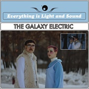 The Galaxy Electric - Everything Is Light and Sound