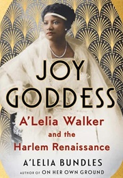 Joy Goddess: A&#39;lelia Walker and the Harlem Renaissance (A&#39;lelia Bundles)