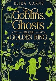 Goblins, Ghosts, and the Golden Ring: A Humorous Paranormal Cozy Mystery (Eliza Carns)