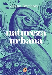 Natureza Urbana (Joana Bértholo)