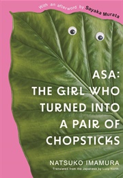 Asa: The Girl Who Turned Into a Pair of Chopsticks (Natsuko Imamura)