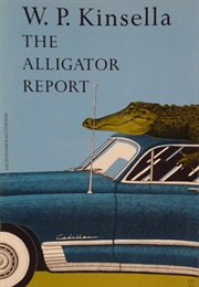 The Alligator Report (W. P. Kinsella)