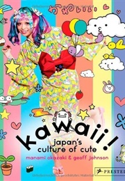 Kawaii Japan&#39;s Culture of Cute (Geoff Johnson)