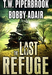 The Last Refuge (T.W. Piperbrook &amp; Bobby Adair)