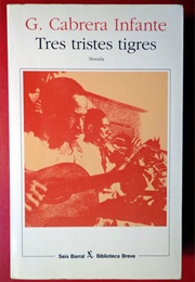 Tres Tristes Tigres (Guillermo Cabrera Infante)