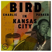 Charlie Bird - Bird in Kansas City (Live)