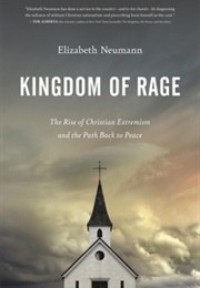 Kingdom of Rage: The Rise of Christian Extremism and the Path Back to Peace (Elizabeth Neumann)