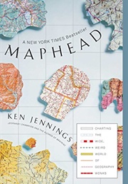 Maphead: Charting the Wide, Weird World of Geography Wonks (Jennings, Ken)