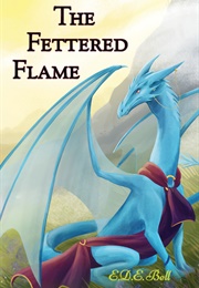 The Fettered Flame (E.D.E. Bell)