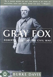 Gray Fox: Robert E. Lee and the Civil War (Burke Davis)