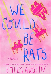 We Could Be Rats (Emily Austin)