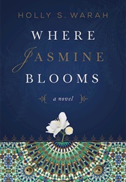 Where Jasmine Blooms (Holly S. Warah)