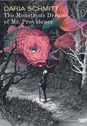 The Monstrous Dreams of Mr. Providence (Daria Schmitt)