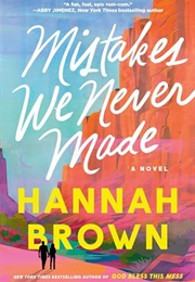 Mistakes We Never Made (Hannah Brown)