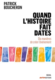 Quand L&#39;histoire Fait Dates (Patrick Boucheron)