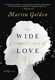 The Wide Circumference of Love: A Novel (Golden, Marita)