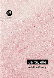 Je, Tu, Elle (Adeline Fleury)