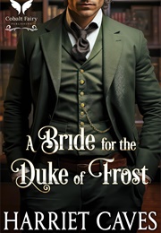 A Bride for the Duke of Frost (Harriet Caves)