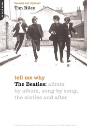 Tell Me Why: The Beatles: Album by Album Song by Song (Riley, Tim)