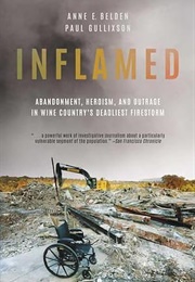 Inflamed: Abandonment, Heroism, and Outrage in Wine Country&#39;s Deadliest Firestorm (Anne Belden)