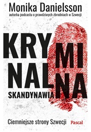 Kryminalna Skandynawia. Ciemniejsze Strony Szwecji (Monika Danielsson)