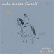 When I&#39;m Called - Jake Xerxes Fussell